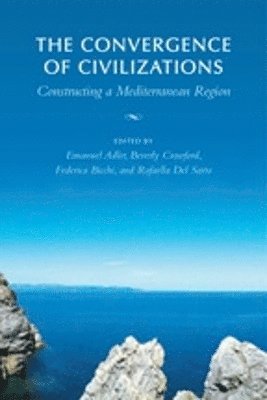 Emanuel Adler, Federica Bicchi, Beverly Crawford, Raffaella Del Sarto - Convergence of Civilizations, Inbunden