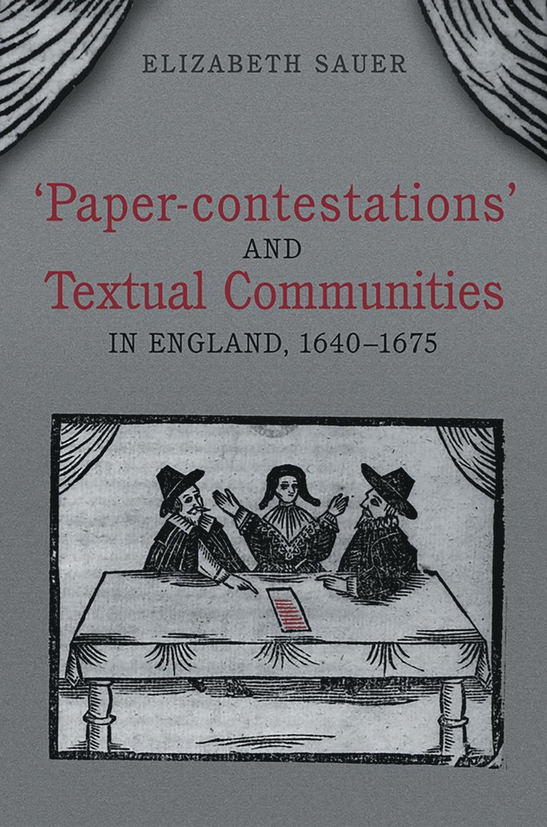 Elizabeth Sauer - 'Paper-contestations' and Textual Communities in England, 1640-1675, Inbunden
