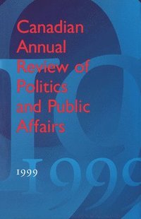 bokomslag Canadian Annual Review of Politics and Public Affairs 1999