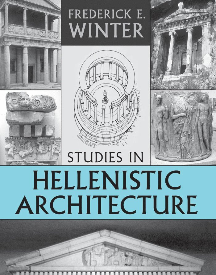 Frederick Winter - Studies in Hellenistic Architecture, Inbunden