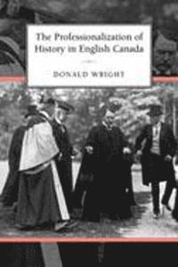 bokomslag The Professionalization of History in English Canada