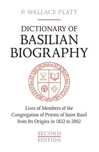 P. Wallace Platt - Dictionary of Basilian Biography, Inbunden
