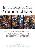 Mary-Ellen Kelm, Lorna Townsend - In the Days of Our Grandmothers, Inbunden