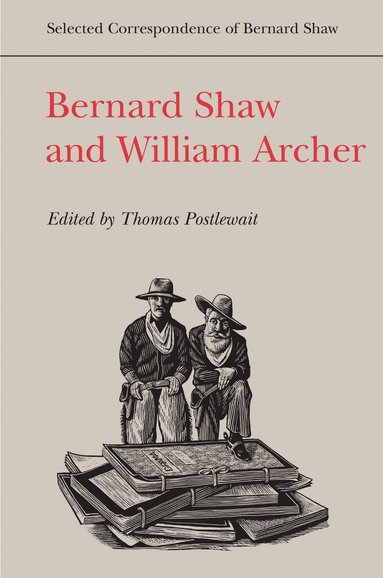 Thomas Postlewait - Bernard Shaw and William Archer, Inbunden