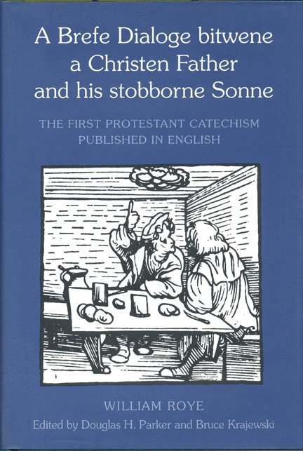 Brefe Dialoge Bitwene a Christen Father and His Stobborne Sonne