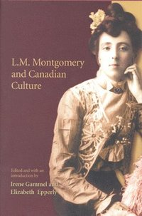 bokomslag L.M. Montgomery and Canadian Culture