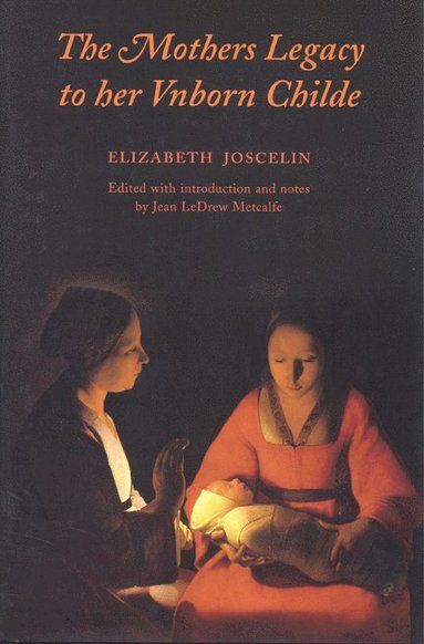 bokomslag Mothers Legacy to Her Vnborn Childe