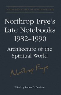 bokomslag Northrop Frye's Late Notebooks,1982-1990