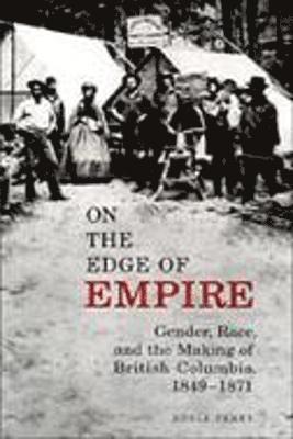 Adele Perry - On the Edge of Empire, Inbunden