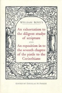 bokomslag An exhortation to the diligent studye of scripture and An exposition into the seventh chaptre of the pistle to the Corinthians