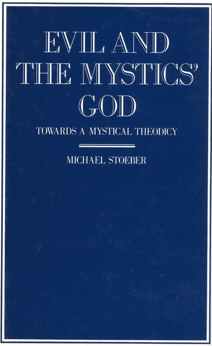 Michael Stoeber - Evil and the Mystics' God, Inbunden