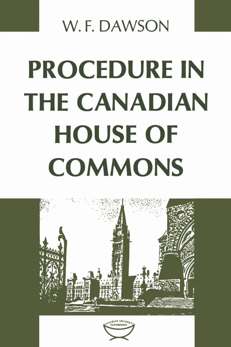 W.F. Dawson, William F. Dawson, F. Dawson, William, William F Dawson - Procedure in the Canadian House of Commons, Häftad