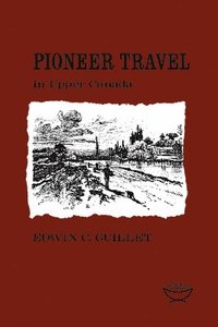 bokomslag Pioneer Travel In Upper Canada