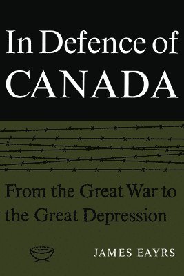 bokomslag In Defence of Canada Volume I