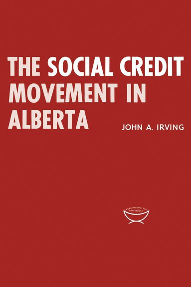 John Irving - Social Credit Movement in Alberta, Häftad