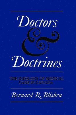 bokomslag Doctors and Doctrines: The Ideology of Medical Care in Canada