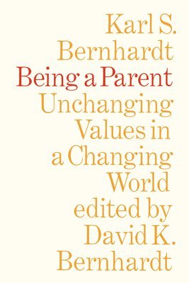 bokomslag Being a Parent: Unchanging Values in a Changing World