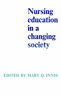 Mary Q. Innis, Q. Innis, Mary, Mary Q Innis - Nursing Education in a Changing Society, Häftad