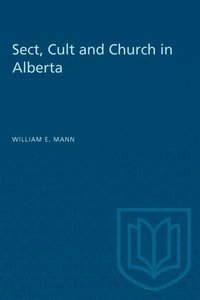 bokomslag Sect, Cult, And Church In Alberta