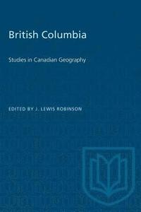 bokomslag British Columbia: Studies in Canadian Geography