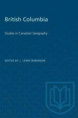 bokomslag British Columbia: Studies in Canadian Geography