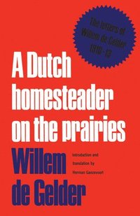 bokomslag A Dutch Homesteader On The Prairies