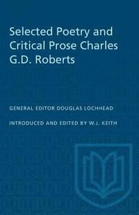 bokomslag Selected Poetry and Critical Prose Charles G.D. Roberts