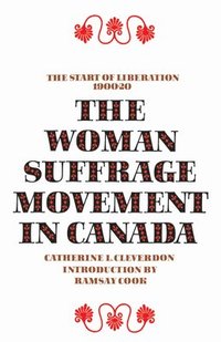 bokomslag The Woman Suffrage Movement in Canada