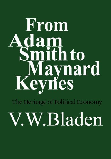 Vincent Bladen - From Adam Smith to Maynard Keynes, Häftad