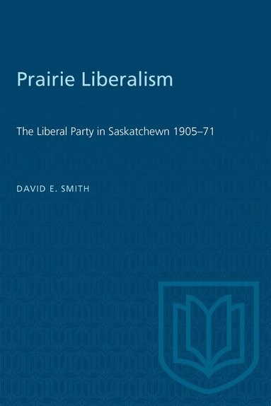 David E. Smith - Prairie Liberalism, Häftad