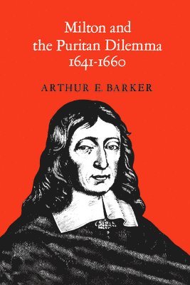 Arthur Barker - Milton and the Puritan Dilemma, 1641-1660, Häftad. Tillgänglighet: Lägg i varukorg