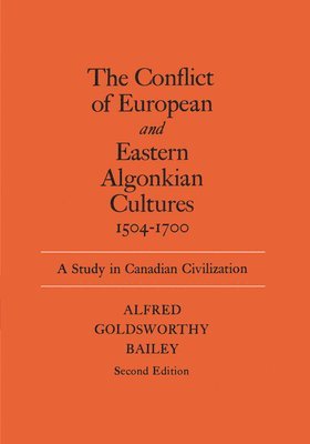 bokomslag The Conflict of European and Eastern Algonkian Cultures, 1504-1700
