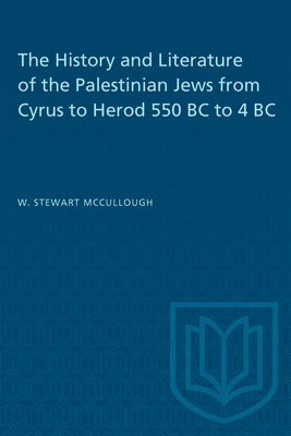 bokomslag The History and Literature of the Palestinian Jews from Cyrus to Herod 550 BC to 4 BC
