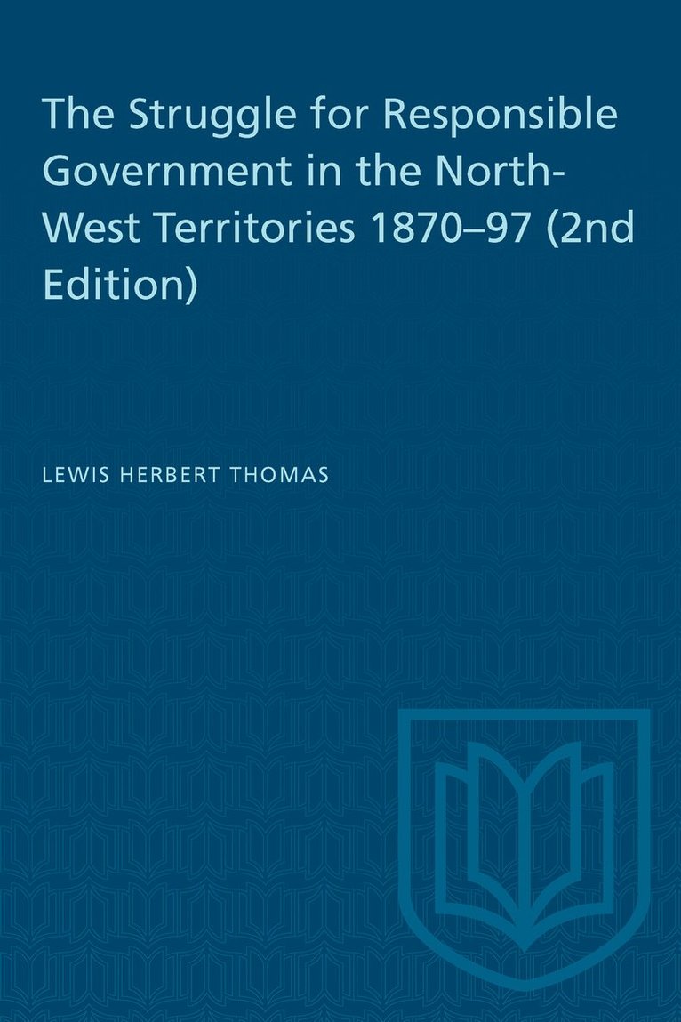 Lewis H. Thomas, Lewis H Thomas - Struggle for Responsible Government in the North-West Territories 1870-97 (2nd Edition), Häftad