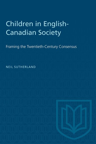 Neil Sutherland - Children in English-Canadian Society, Häftad