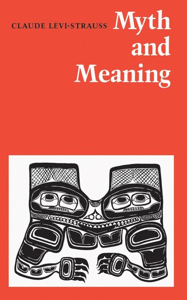 Claude Lévi-Strauss - Myth and Meaning, Häftad