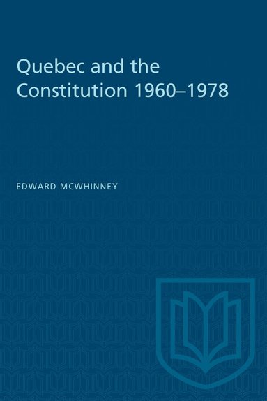 Edward McWhinney - Quebec and the Constitution 1960-1978, Häftad
