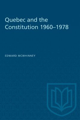 Quebec And The Constitution 1960-1978 1