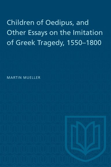 bokomslag Children of Oedipus, and Other Essays on the Imitation of Greek Tragedy, 1550-1800