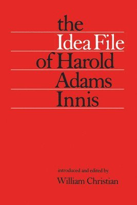 The Idea File of Harold Adams Innis 1