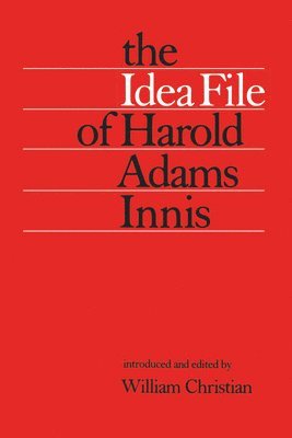 William Christian - Idea File of Harold Adams Innis, Häftad