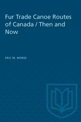 Fur Trade Canoe Routes of Canada / Then and Now 1