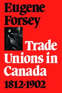 bokomslag Trade Unions in Canada 1812-1902