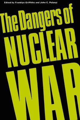 Franklyn Griffiths, John C. Polanyi, John C Polanyi - Dangers of Nuclear War, Häftad
