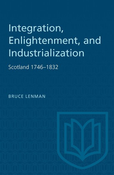 Bruce Lenman - Integration, Enlightenment, and Industrialization, Häftad