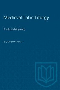 bokomslag Medieval Latin Liturgy: A Select Bibliography