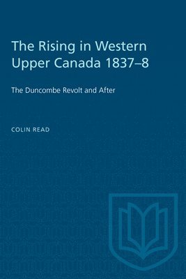 bokomslag The Rising in Western Upper Canada 1837-8