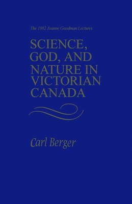 Carl Berger - Science, God, and Nature in Victorian Canada, Häftad