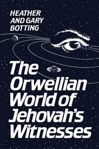bokomslag The Orwellian World of Jehovah's Witnesses