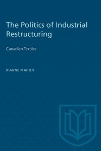 bokomslag Politics Of Industrial Restructuring
